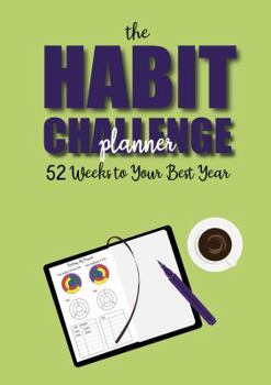 Paperback The Habit Challenge Planner: 52 Weeks to Your Best Year Book