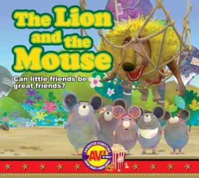 Library Binding The Lion and the Mouse: Can Little Friends Be Great Friends? Book