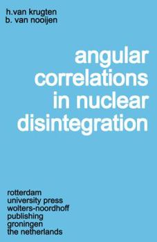 Paperback Angular Correlations in Nuclear Disintegration: Proceedings of the International Conference on Angular Correlations in Nuclear Disintegration Delft, t Book