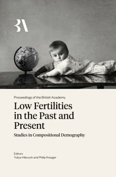 Hardcover Low Fertilities in the Past and Present: Studies in Compositional Demography Book