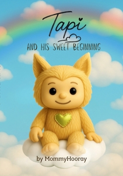 Tapi and His Sweet Beginning: The First Tale of Tapi’s World