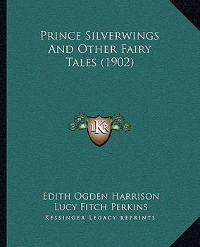 Paperback Prince Silverwings And Other Fairy Tales (1902) Book