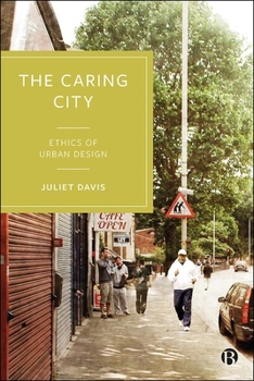 Hardcover The Caring City: Ethics of Urban Design Book