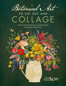 Paperback Botanical Art to Cut Out and Collage: Over 500 Botanical Illustrations to Inspire Creativity Book