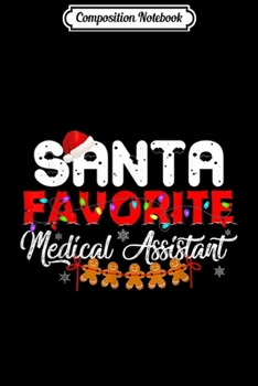Composition Notebook: Christmas s Santa's Favorite Medical Assistant X-mas  Journal/Notebook Blank Lined Ruled 6x9 100 Pages