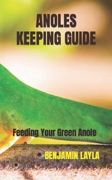 Paperback Anoles Keeping Guide: Feeding Your Green Anole Book