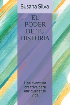 Paperback El poder de tu historia: Una aventura creativa para enriquecer tu vida [Spanish] Book
