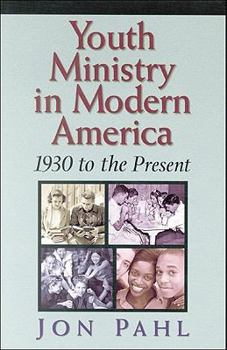 Paperback Youth Ministry in Modern America: 1930 to the Present Book