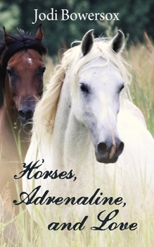 Horses, Adrenaline and Love