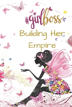 Hashtag GirlBoss Building Her Empire: Pretty Inspirational Quote Journal for Women & Girls to Write in | Personal Lined Notebook Diary | Soft Matte Cover | 122 Pages ( 6"x 9" ) | Ideal Gift