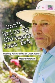 Paperback Don't Write My Obituary Just Yet: Inspiring Faith Stories for Older Adults Book
