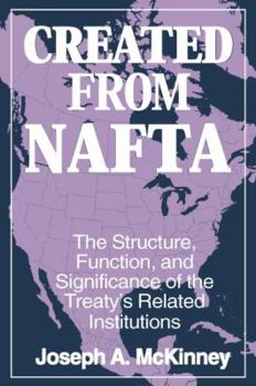 Paperback Created from NAFTA: The Structure, Function and Significance of the Treaty's Related Institutions: The Structure, Function and Significance of the Tre Book
