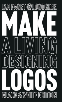 Hardcover Make a Living Designing Logos: Black & White Edition Book