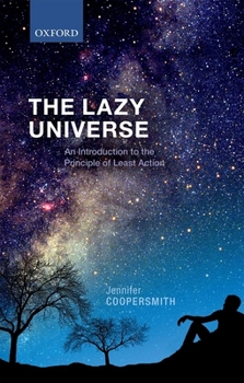 Hardcover The Lazy Universe: An Introduction to the Principle of Least Action Book