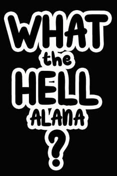 Paperback What the Hell Alana?: College Ruled Composition Book