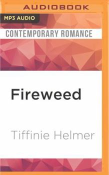Fireweed - Book #3 of the Wild Women of Alaska