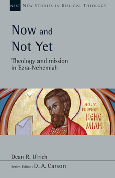 Paperback Now and Not Yet: Theology and Mission in Ezra-Nehemiah Volume 57 Book