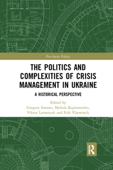 Paperback The Politics and Complexities of Crisis Management in Ukraine: A Historical Perspective Book
