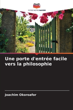 Paperback Une porte d'entrée facile vers la philosophie [French] Book