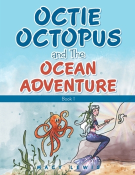 Paperback Octie Octopus and the Ocean Adventure: Book 1 Book