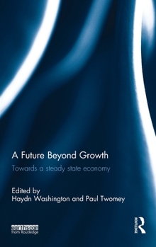 Hardcover A Future Beyond Growth: Towards a steady state economy Book