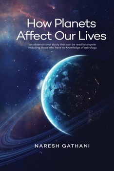 Paperback How Planets Affect Our Lives: An observational study that can be read by anyone including those who have no knowledge of astrology. Book