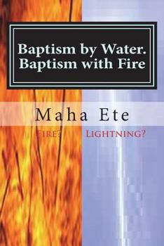 Paperback Baptism by Water. Baptism with Fire: Two Separate, And, Different Purifications Book