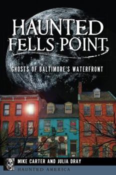 Paperback Haunted Fells Point: Ghosts of Baltimore's Waterfront Book