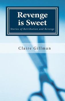 Paperback Revenge Is Sweet: Stories of Retribution and Revenge Book