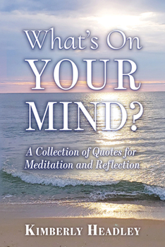 Paperback What's on Your Mind?: A Collection of Quotes for Meditation and Reflection Book