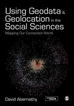 Paperback Using Geodata and Geolocation in the Social Sciences: Mapping Our Connected World Book