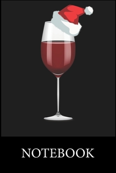 Wine Santa Notebook: Blank Ruled Writing Journal, Writing Notes, Taking Notes, Recipes, Sketching, Writing, Organizing, Doodling, Christmas Halloween Gift
