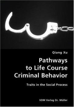 Paperback Pathways to Life Course Criminal Behavior- Traits in the Social Process Book