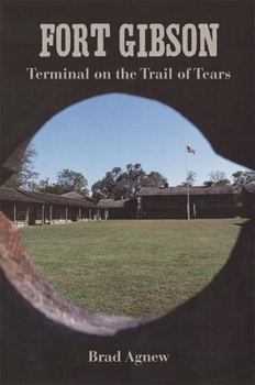 Paperback Fort Gibson: Terminal on the Trail of Tears Book