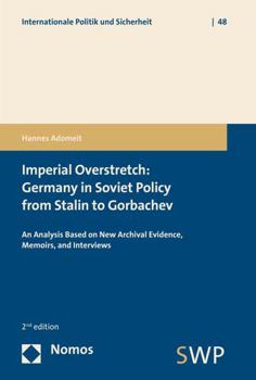 Hardcover Imperial Overstretch: Germany in Soviet Policy from Stalin to Gorbachev: An Analysis Based on New Archival Evidence, Memoirs, and Interviews Book