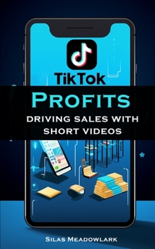 Paperback TikTok Profits: Driving Sales With Short Videos Book