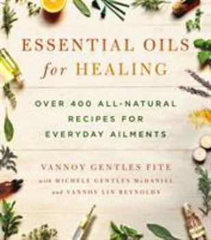Paperback Essential Oils for Healing: Over 400 All-Natural Recipes for Everyday Ailments Book