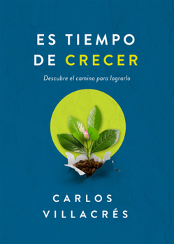 Es tiempo de crecer: Descubre el camino para lograrlo
