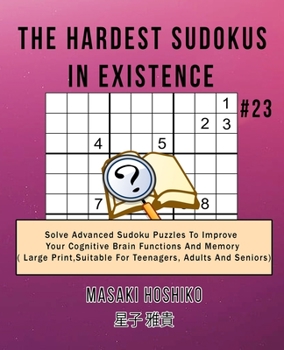 Paperback The Hardest Sudokus In Existence #23: Solve Advanced Sudoku Puzzles To Improve Your Cognitive Brain Functions And Memory ( Large Print&#65292;Suitable Book