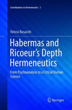 Paperback Habermas and Ricoeur's Depth Hermeneutics: From Psychoanalysis to a Critical Human Science Book