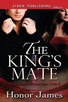 The King's Mate [Paranormal Protection Unit 6] (Siren Publishing Classic) - Book #6 of the Paranormal Protection Unit