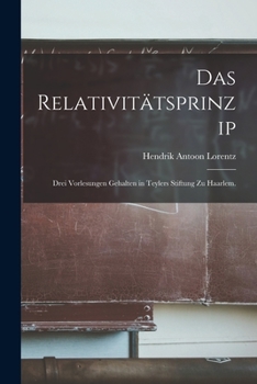 Paperback Das Relativitätsprinzip: Drei Vorlesungen gehalten in Teylers Stiftung zu Haarlem. [German] Book