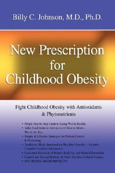 Hardcover New Prescription for Childhood Obesity: Fight Childhood Obesity with Antioxidants & Phytonutrients Book