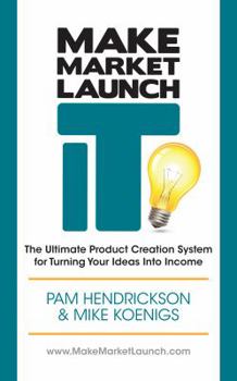 Paperback Make Market Launch IT: The Ultimate Product Creation System for Turning Your Ideas Into Income Book