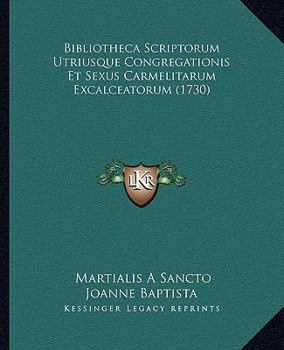 Paperback Bibliotheca Scriptorum Utriusque Congregationis Et Sexus Carmelitarum Excalceatorum (1730) Book