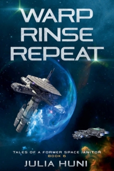 Warp, Rinse, Repeat (Tales of a Former Space Janitor) - Book #6 of the Tales of a Former Space Janitor