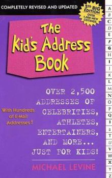 Paperback The Kid's Address Book: Over 2,500 Addresses of Celebrities, Athletes, Entertainers, and More...Just for Kids!, Fifth Edition Book