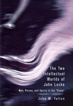 Hardcover The Two Intellectual Worlds of John Locke: Man, Person, and Spirits in the Essay Book