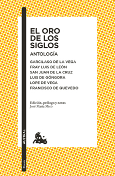 Paperback El Oro de Los Siglos. Antología: Garcilaso de la Vega, Fray Luis de León, San Juan de la Cruz, Luis de Góngora... (Poesía) / The Gold of the Centuries [Spanish] Book