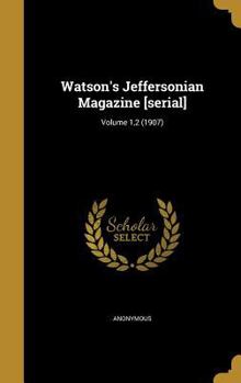 Hardcover Watson's Jeffersonian Magazine [Serial]; Volume 1,2 (1907) Book
